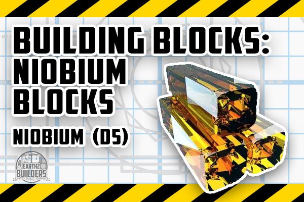 EARTH2 BUILDERS RESOURCE BUILD BLOCK NIOBIUM