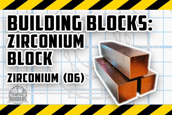 EARTH2 BUILDERS RESOURCE BUILD BLOCK ZIRCONIUM