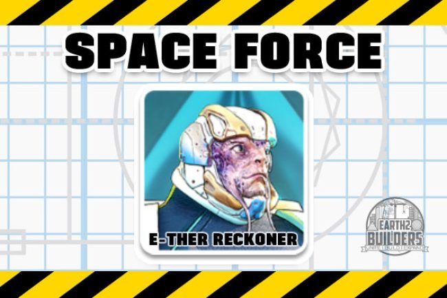 Earth2 Builders CIVILIANS Space Force E-ther Reckoner